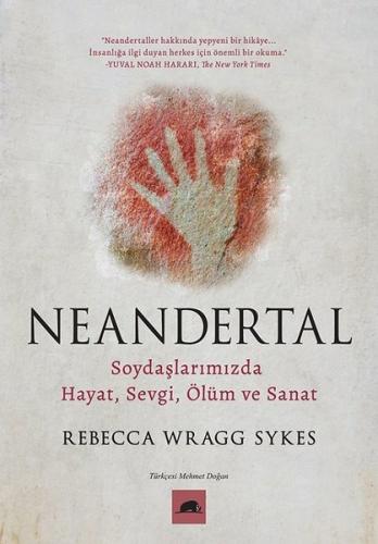 Neandertal: Soydaşlarımızda Hayat Sevgi Ölüm ve Sanat