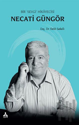 Necati Güngör - Bir Sevgi Hikayecisi