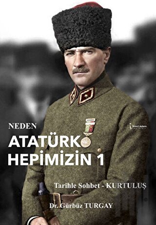 Neden Atatürk Hepimizin 1 | Kitap Ambarı