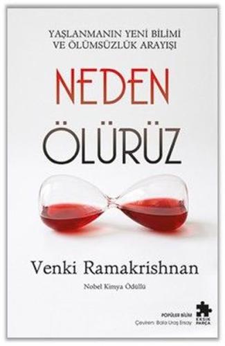 Neden Ölürüz - Yaşlanmanın Yeni Bilimi ve Ölümsüzlük Arayışı
