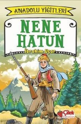 Nene Hatun - Anadolu Yiğitleri 3 | Kitap Ambarı