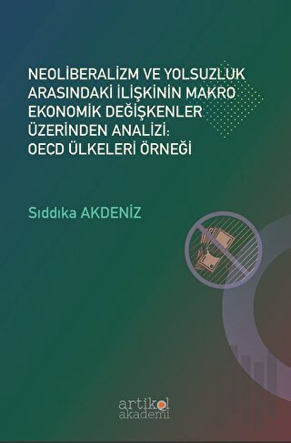 Neoliberalizm ve Yolsuzluk Arasındaki İlişkinin Makro Ekonomik Değişkenler Üzerinden Analizi: OECD Ülkeleri Örneği