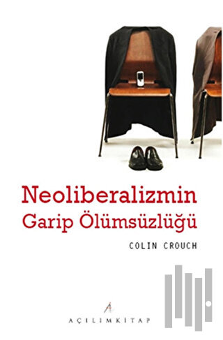 Neoliberalizmin Garip Ölümsüzlüğü | Kitap Ambarı