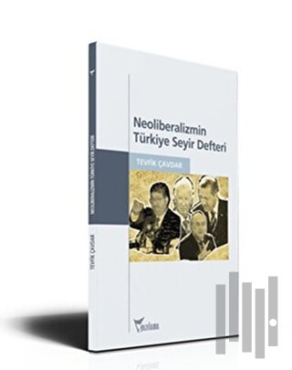 Neoliberalizmin Türkiye Seyir Defteri | Kitap Ambarı