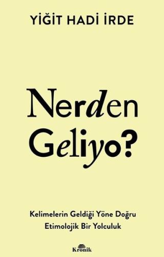 Nerden Geliyo? Kelimelerin Geldiği Yöne Doğru Etimolojik Bir Yolculuk
