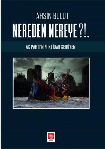 Nereden Nereye? - Ak Parti'nin İktidar Serüveni