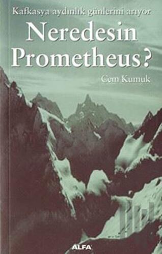 Neredesin Prometheus? Kafkasya Aydınlık Günlerini Arıyor | Kitap Ambar