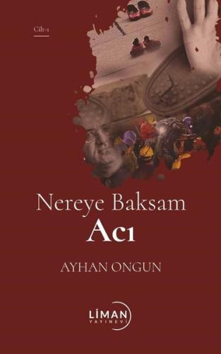 Nereye Baksam Acı - Cilt 1
