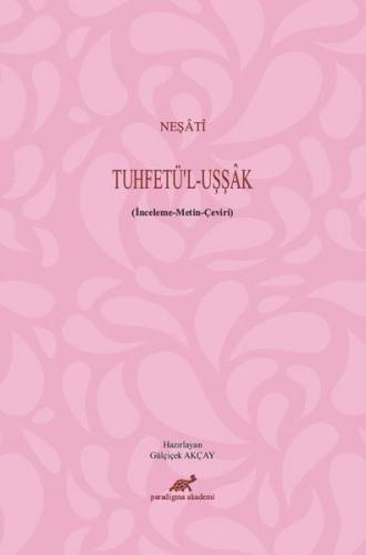 Neşati-Tuhfetül-Uşşak : İnceleme-Metin-Çeviri | Kitap Ambarı