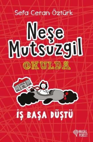 Neşe Mutsuzgil Okulda - İş Başa Düştü (Ciltli) | Kitap Ambarı