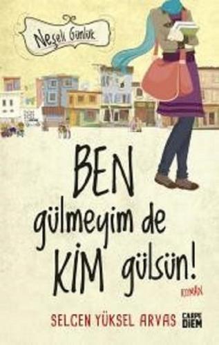 Neşeli Günlük-Ben Gülmeyim de Kim Gülsün! | Kitap Ambarı