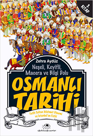 Neşeli, Keyifli, Macera ve Bilgi Dolu Osmanlı Tarihi - 3. Kitap | Kita