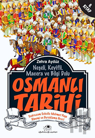 Neşeli, Keyifli, Macera ve Bilgi Dolu Osmanlı Tarihi - 6. Kitap | Kita