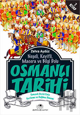 Neşeli, Keyifli, Macera ve Bilgi Dolu Osmanlı Tarihi -7. Kitap | Kitap