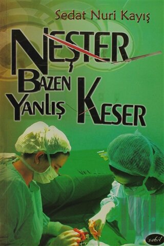 Neşter Bazen Yanlış Keser