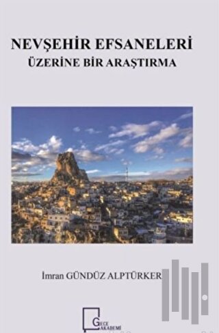 Nevşehir Efsaneleri Üzerine Bir Araştırma | Kitap Ambarı