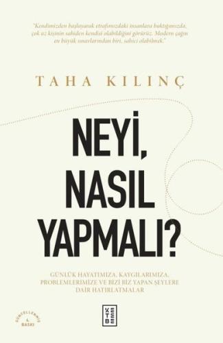 NeyiNasıl Yapmalı? Günlük Hayatımıza Kaygılarımıza Problemlerimize ve Bizi Biz Yapan Şeylere Dair