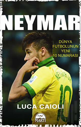 Neymar - Dünya Futbolunun Yeni 10 Numarası | Kitap Ambarı