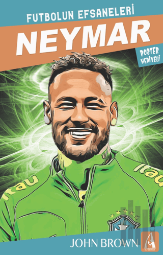 Neymar Futbolun Efsaneleri | Kitap Ambarı