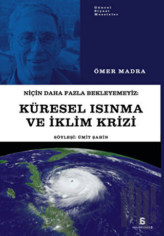 Niçin Daha Fazla Bekleyemeyiz: Küresel Isınma ve İklim Krizi | Kitap A