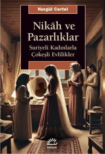 Nikah ve Pazarlıklar - Suriyeli Kadınlarla Çokeşli Evlilikler