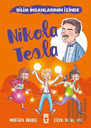 Nikola Tesla - Bilim İnsanlarının İzinde | Kitap Ambarı