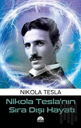 Nikola Tesla’nın Sıra Dışı Hayatı | Kitap Ambarı