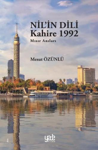 Nil'in Dili Kahire 1992 - Mısır Anıları | Kitap Ambarı