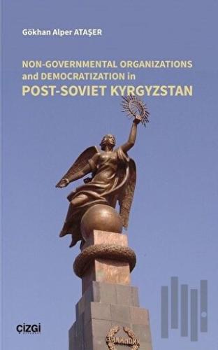 Non-Governmental Organizations and Democratization in Post-Soviet Kyrgystan