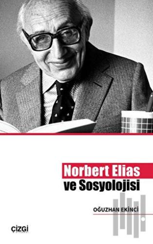 Norbert Elias ve Sosyolojisi | Kitap Ambarı