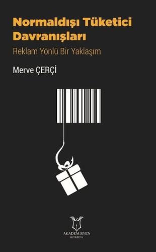 Normaldışı Tüketici Davranışları - Reklam Yönlü Bir Yaklaşım | Kitap A