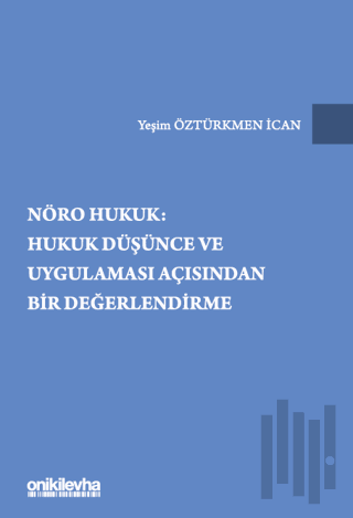 Nöro Hukuk: Hukuk Düşünce ve Uygulaması Açısından Bir Değerlendirme