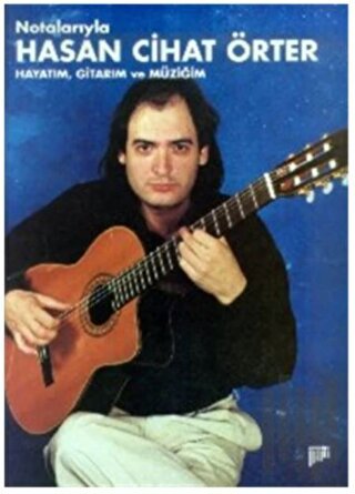 Notalarıyla Hasan Cihat Örter Hayatım, Gitarım ve Müziğim | Kitap Amba