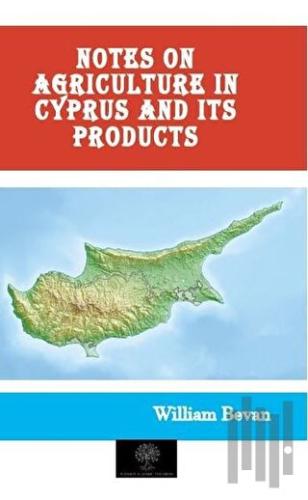 Notes on Agriculture in Cyprus and Its Products