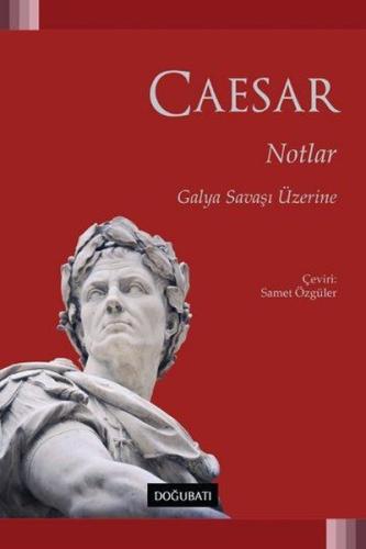 Notlar - Galya Savaşı Üzerine