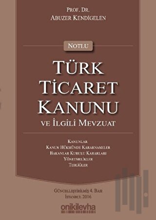 Notlu Türk Ticaret Kanunu ve İlgili Mevzuat (Ciltli)