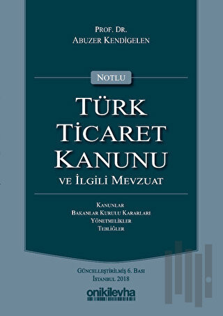 Notlu Türk Ticaret Kanunu ve İlgili Mevzuat (Ciltli) | Kitap Ambarı