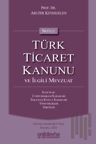 Notlu Türk Ticaret Kanunu ve İlgili Mevzuat (Ciltli)