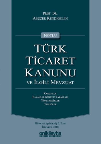 Notlu Türk Ticaret Kanunu ve İlgili Mevzuat | Kitap Ambarı