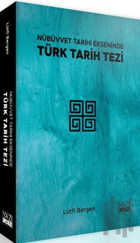 Nübüvvet Tarihi Ekseninde Türk Tarih Tezi | Kitap Ambarı