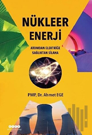 Nükleer Enerji - Atomdan Elektriğe Sağlıktan Silaha | Kitap Ambarı