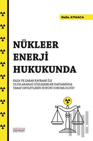 Nükleer Enerji Hukukunda Kaza ve Zarar Kavramı İle Uluslararası Sözleş