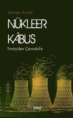 Nükleer Kabus - Trinity'den Çernobil'e | Kitap Ambarı