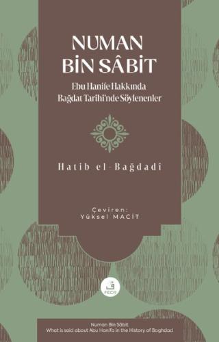 Numan Bin Sabit - Ebu Hanife Hakkında Bagdat Tarihi'nde Soylenenler