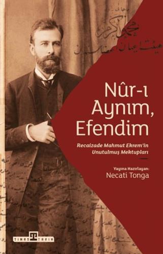 Nur-ı Aynım Efendim: Recaizade'nin Unutulmuş Mektupları | Kitap Ambarı