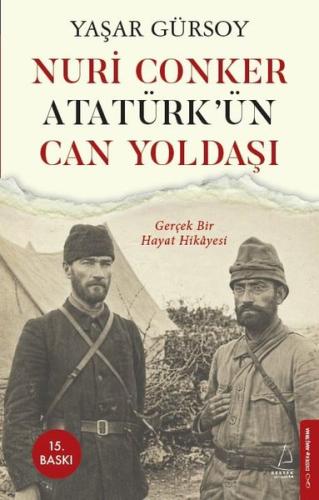 Nuri Conker: Atatürk'ün Can Yoldaşı - Gerçek Bir Hayat Hikayesi | Kita