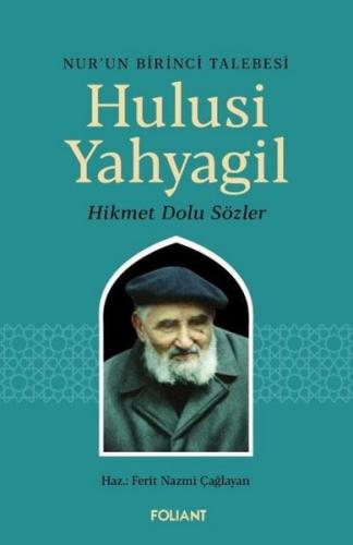 Nur'un Birinci Talebesi Hulusi Yahyagil - Hikmet Dolu Sözler
