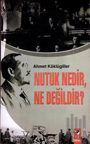Nutuk Nedir, Ne Değildir? | Kitap Ambarı