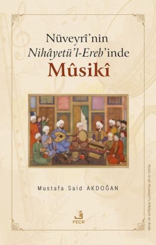Nüveyri'nin Nihayetü'l - Ereb'inde Musiki
