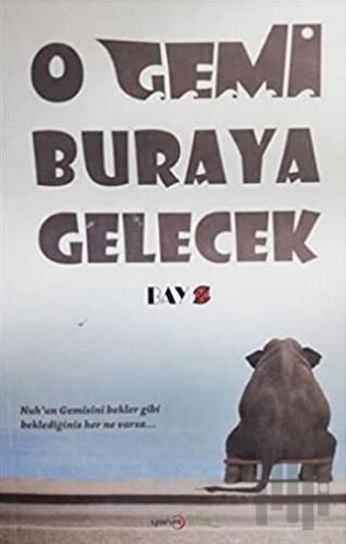 O Gemi Buraya Gelecek
